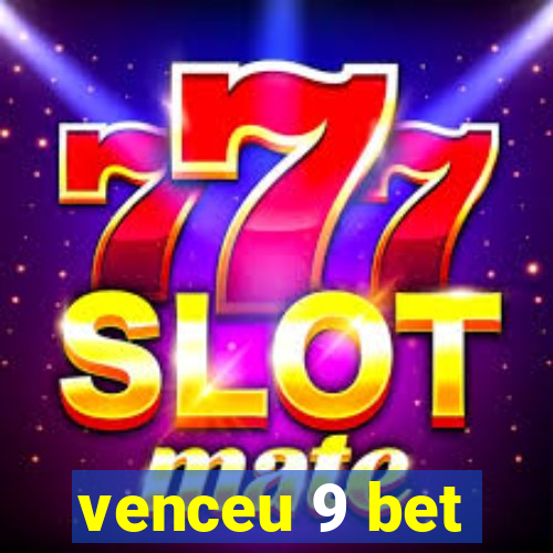 venceu 9 bet